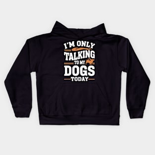 Im only talking to my Dog Kids Hoodie